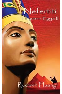 Forgotten Egypt II - Nefertiti