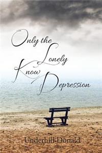 Only the Lonely Know Depression