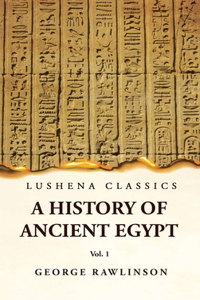 History of Ancient Egypt Vol 1