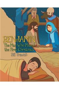 Benjamin, The Man Who Missed the First Christmas