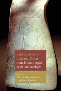 Relational Identities and Other-Than-Human Agency in Archaeology