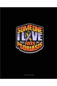 Someone I Love Has Psoriasis