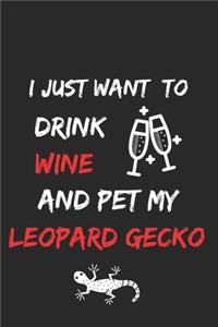 I just want to drink wine and pet my leopard gecko Notebook funny pets owner Gift