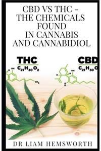 CBD Vs THC - The Chemicals Found in Cannabis and Cannabidiol