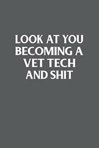 Look At You Becoming A Vet Tech And Shit