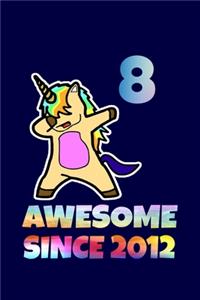 Dabbing Unicorn Awesome Since 2012 8th Birthday