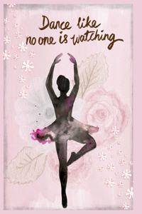 Dance Like no One is Watching