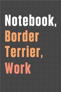 Notebook, Border Terrier, Work