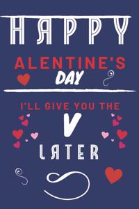 Happy alentine's Day - I'll Give You The V Later