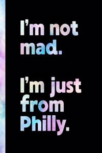 I'm not mad. I'm just from Philly.