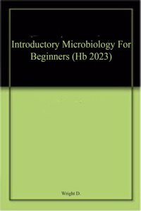 Introductory Microbiology For Beginners (Hb 2023)