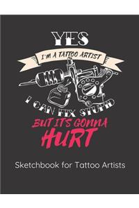 Yes I'm a Tattoo Artist I Can Fix Stupid but It's Gonna Hurt