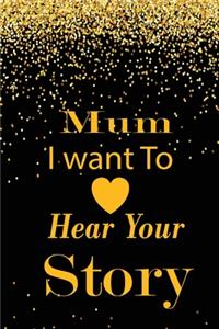 mum I want to hear your story
