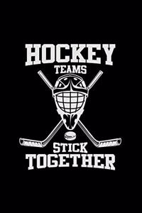Hockey teams stick together