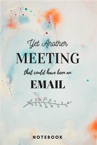 Yet Another Meeting That Should Have Been An Email Notebook Marble - A5 Lined Notebook 120 pages 6 x 9 inches (15 x 22 cm)