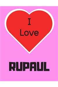 I love RuPaul