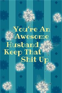 You're an Awesome husband. Keep That Shit Up.