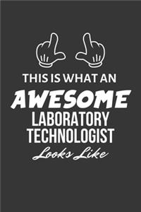 This Is What An Awesome Laboratory Technologist Looks Like Notebook