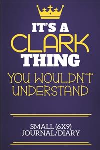 It's A Clark Thing You Wouldn't Understand Small (6x9) Journal/Diary