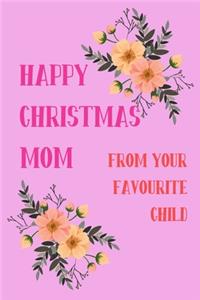 Happy Christmas Mom From Your Favourite Child