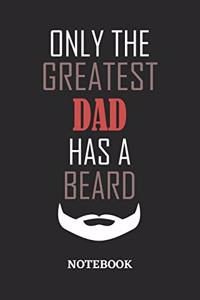 Only The Greatest Dad Has A Beard Notebook