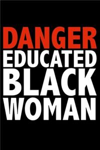 Danger Educated Black Woman Black History Month Journal Black Pride 6 x 9 120 pages notebook