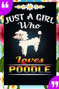 Just A Girl Who Loves Poodle