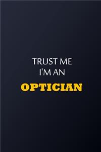 Trust Me I'm An Optician Notebook - Funny Optician Gift