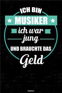 Ich bin Musiker ich war jung und brauchte das Geld Notizbuch