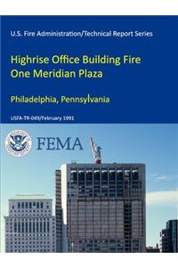 Highrise Office Building Fire One Meridian Plaza Philadelphia, Pennsylvania (U.S. Fire Administration/Technical Report Series) USFA-TR-049