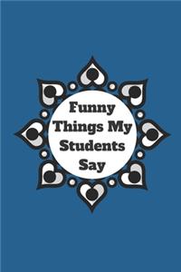 Funny Things My Students Say