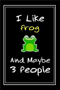 I Like Frog And Maybe 3 People