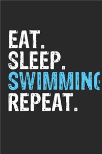 Eat Sleep Swimming Repeat Funny Cool Gift for Swimming Lovers Notebook A beautiful