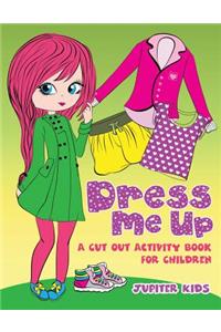 Dress Me Up (A Cutout Activity Book for Children)