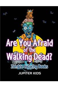 Are You Afraid of The Walking Dead?