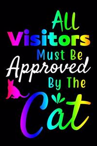 All Visitors Must Be Approved By The Cat