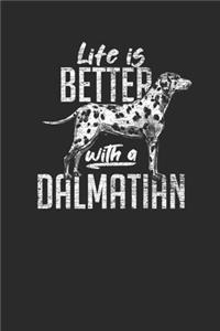 Life Is Better With A Dalmatian