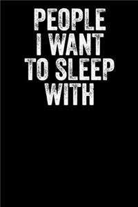 People I Want To Sleep With