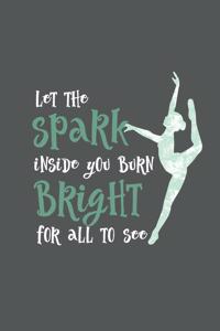 Let The Spark Inside You Burn Bright For All To See