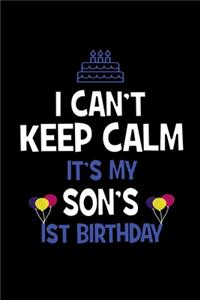 I Can't Keep Calm It's My Son's 1st Birthday