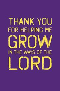 Thank You for Helping Me Grow in the Ways of the Lord