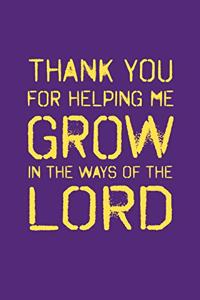 Thank You for Helping Me Grow in the Ways of the Lord
