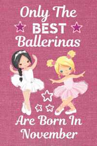 Only The Best Ballerinas Are Born In November