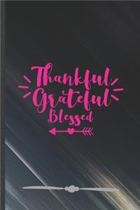 Thankful Grateful Blessed