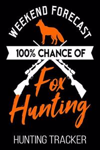 Weekend Forecast 100% Chance Of Fox Hunting Hunting Tracker