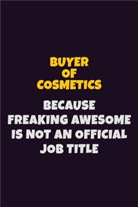 Buyer of Cosmetics Because Freaking Awesome is not An Official Job Title