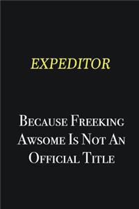 Expeditor because freeking awsome is not an official title