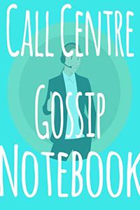 Call Centre Gossip Notebook