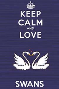 Keep Calm and Love Swans