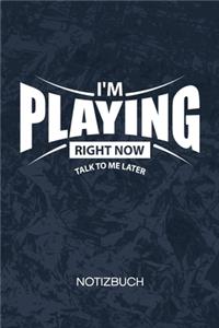 I'm Playing Talk To Me Later